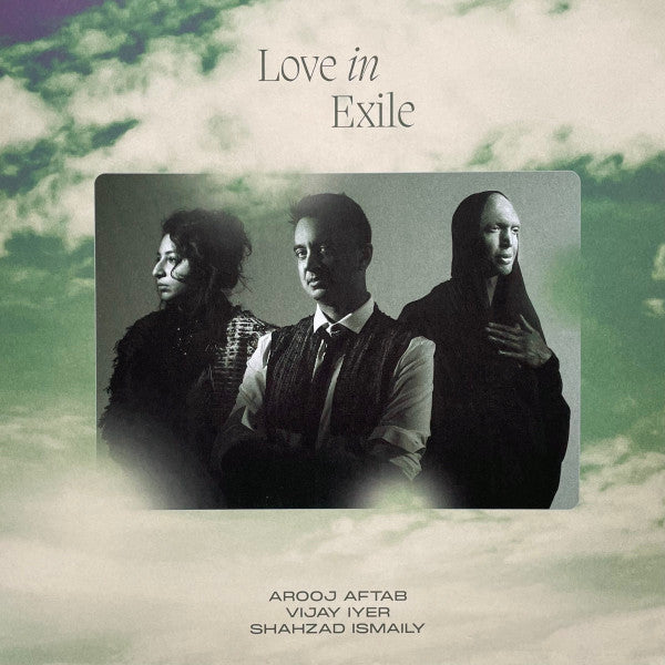 Arooj Aftab, Vijay Iyer and Shahzad Ismaily - Love in Exile vinyl