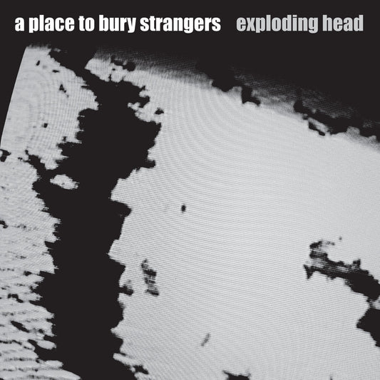 A Place to Bury Strangers - Exploding Head album