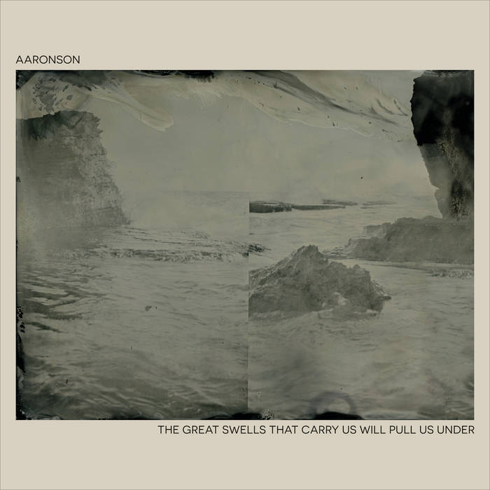 Aaronson - The Great Swells That Carry Us Will Pull Us Under - vinyl album