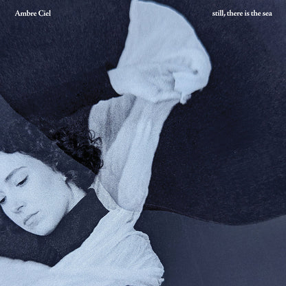 Ambre Ciel - still, there is the sea vinyl LP