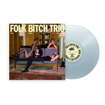 Folk Bitch Trio - Now Would Be A Good Time - sky blue vinyl LP