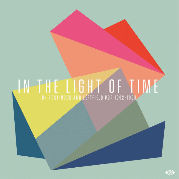 In The Light Of Time (UK Post-Rock & Leftfield Pop 1992-1998)