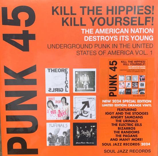 Punk 45: Kill The Hippies! Kill Yourself! The American Nation Destroys Its Young (Underground Punk In The United States Of America, 1973-1980 Vol. 1)